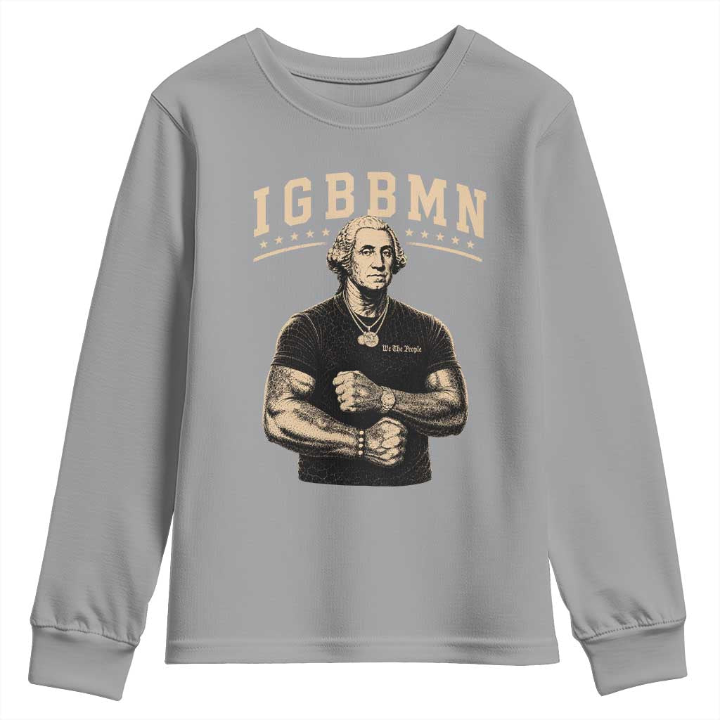 IGBBMN Buff George Washington Parody Youth Sweatshirt It’s Gonna Be Bad Funny Ironic Patriotic Founding Father