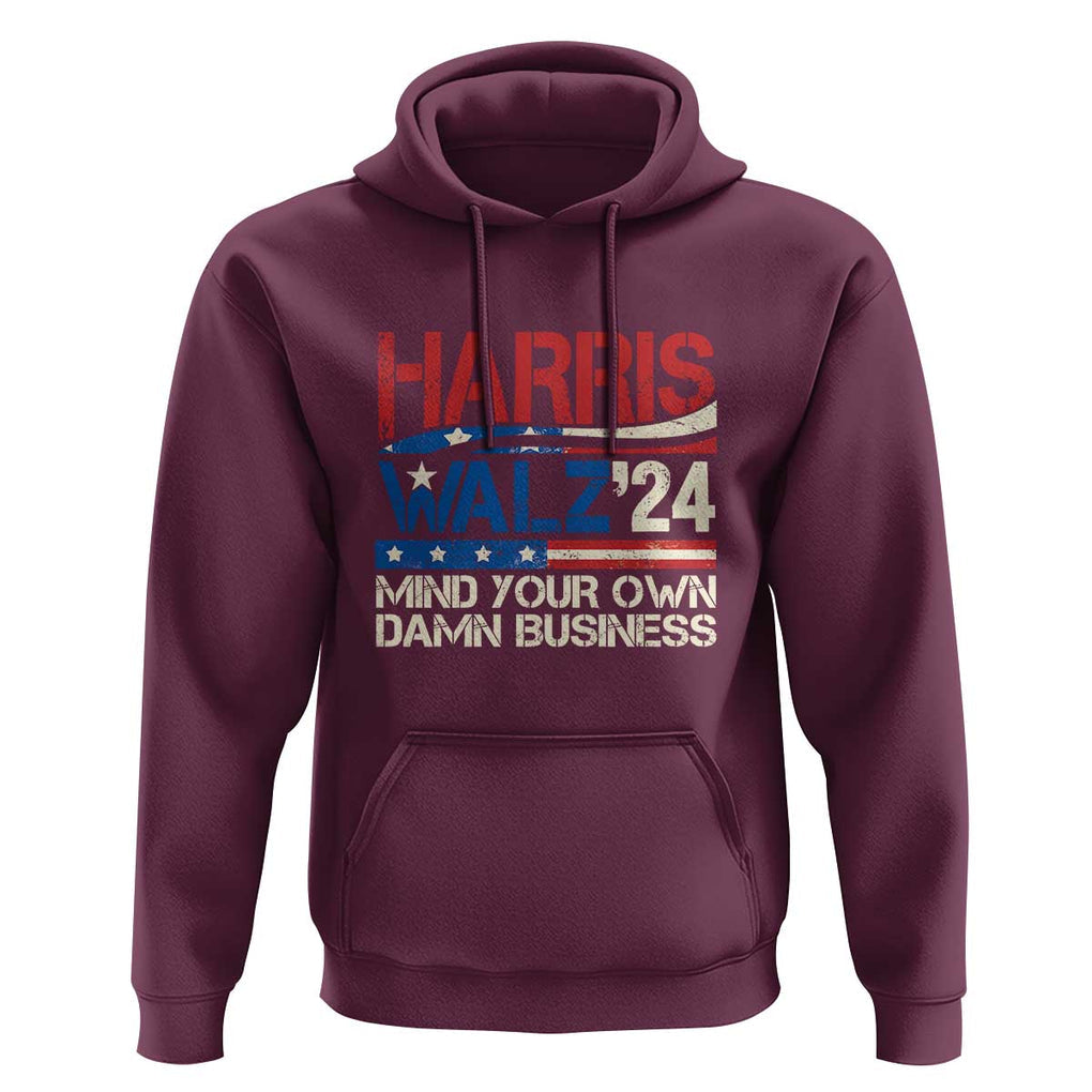 Harris Walz 2024 Hoodie Mind Your Own Damn Business Retro Vintage TS02 Maroon Print Your Wear