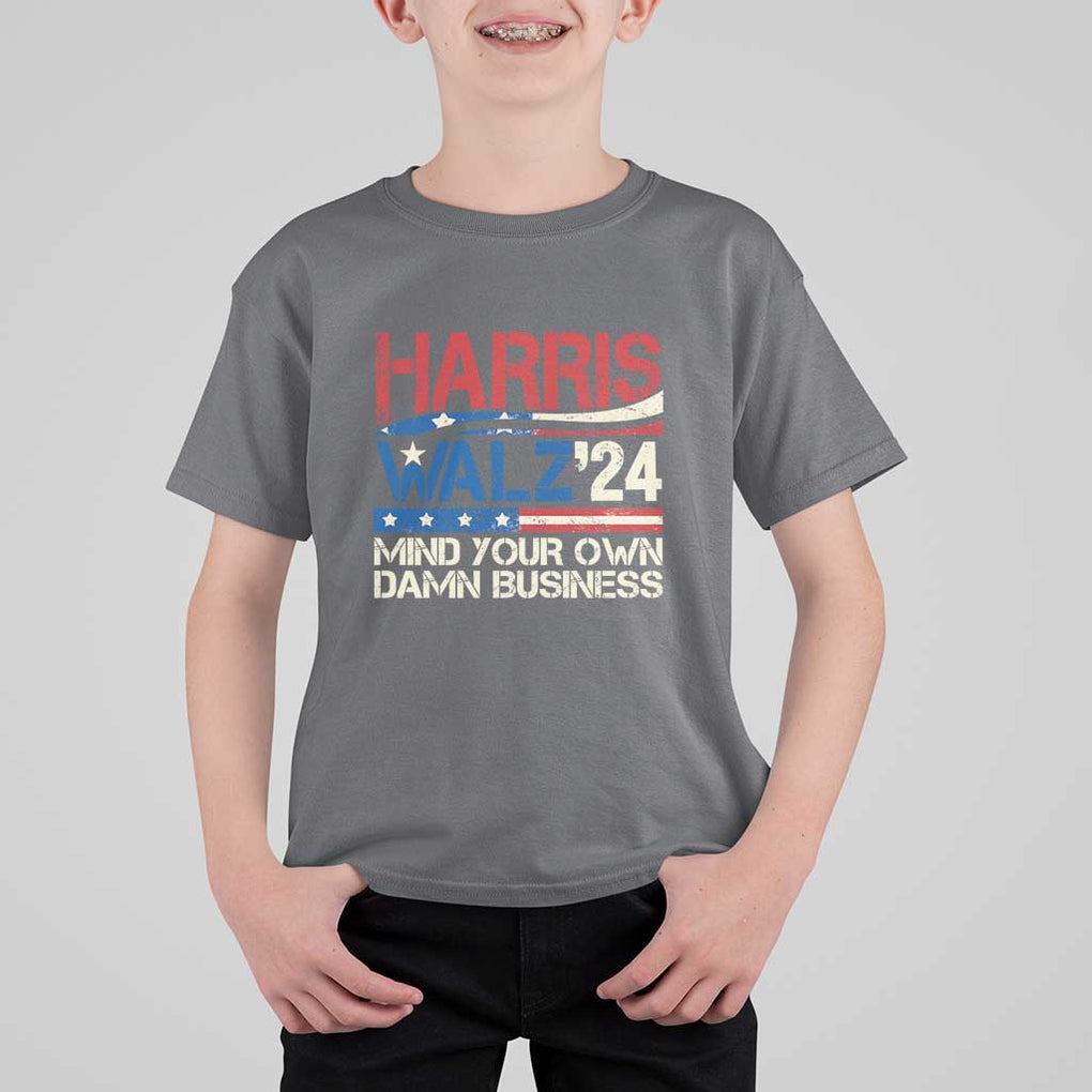 Harris Walz 2024 T Shirt For Kid Mind Your Own Damn Business Retro Vintage TS02 Charcoal Print Your Wear