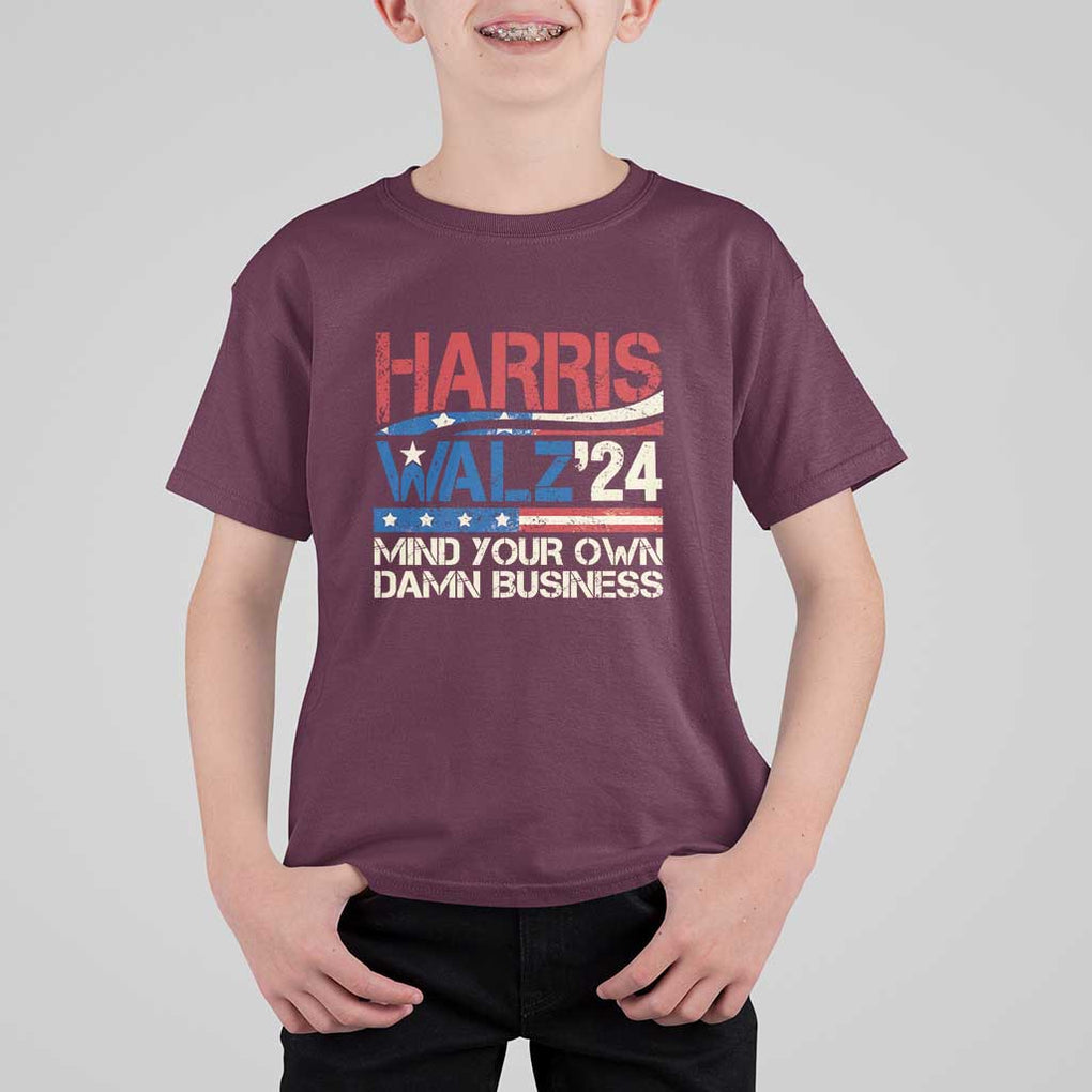 Harris Walz 2024 T Shirt For Kid Mind Your Own Damn Business Retro Vintage TS02 Maroon Print Your Wear