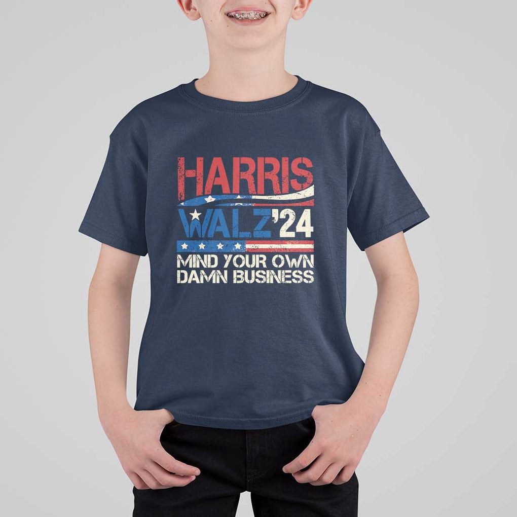 Harris Walz 2024 T Shirt For Kid Mind Your Own Damn Business Retro Vintage TS02 Navy Print Your Wear