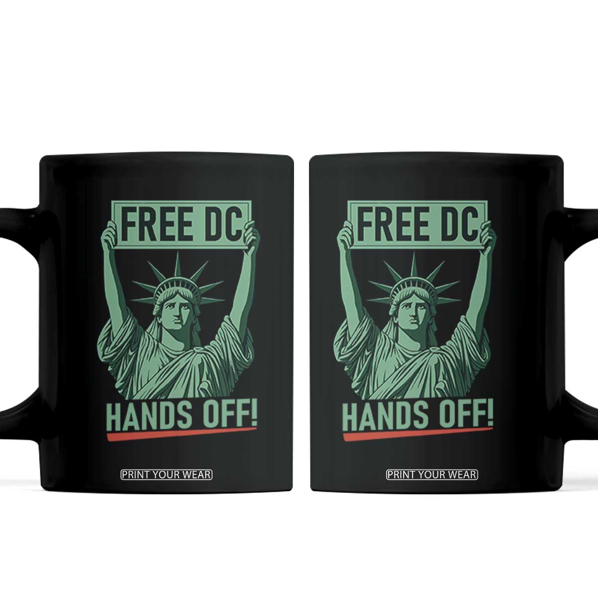 Free DC Hands Off Coffee Mug Statue of Liberty for Washington D.C. Rights TS02 Black Print Your Wear