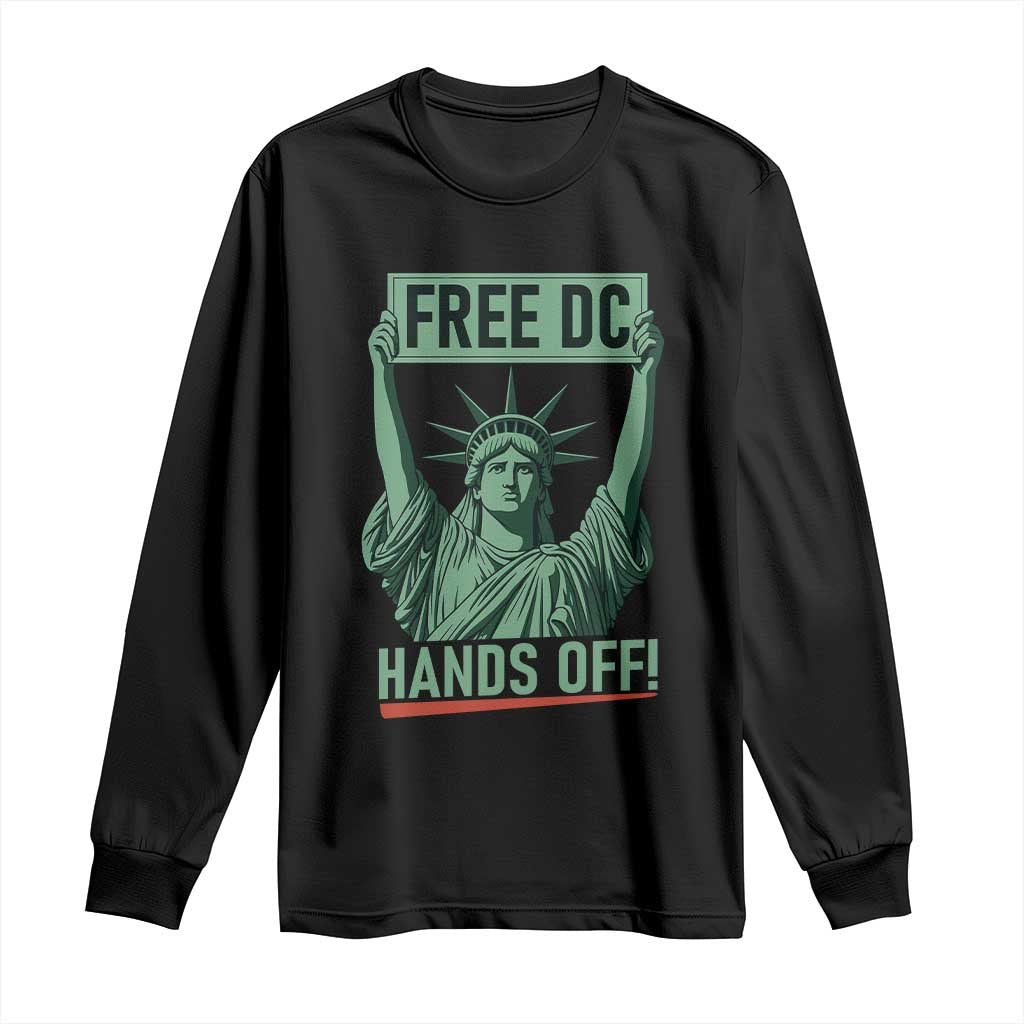 Free DC Hands Off Long Sleeve Shirt Statue of Liberty for Washington D.C. Rights TS02 Black Print Your Wear