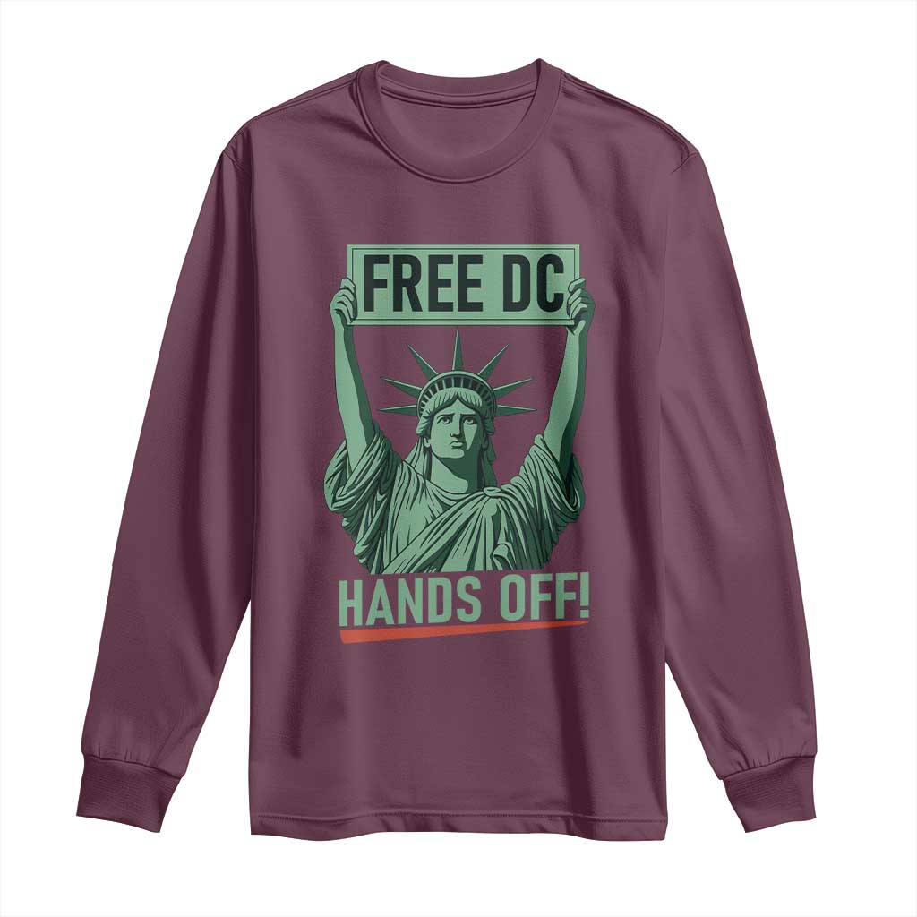 Free DC Hands Off Long Sleeve Shirt Statue of Liberty for Washington D.C. Rights TS02 Maroon Print Your Wear