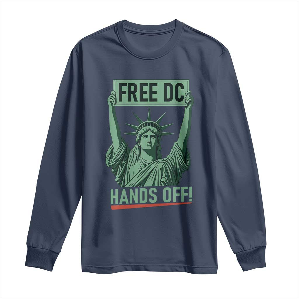Free DC Hands Off Long Sleeve Shirt Statue of Liberty for Washington D.C. Rights TS02 Navy Print Your Wear
