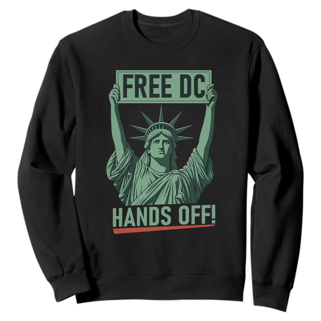 Free DC Hands Off Sweatshirt Statue of Liberty for Washington D.C. Rights TS02 Black Print Your Wear