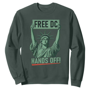 Free DC Hands Off Sweatshirt Statue of Liberty for Washington D.C. Rights TS02 Dark Forest Green Print Your Wear
