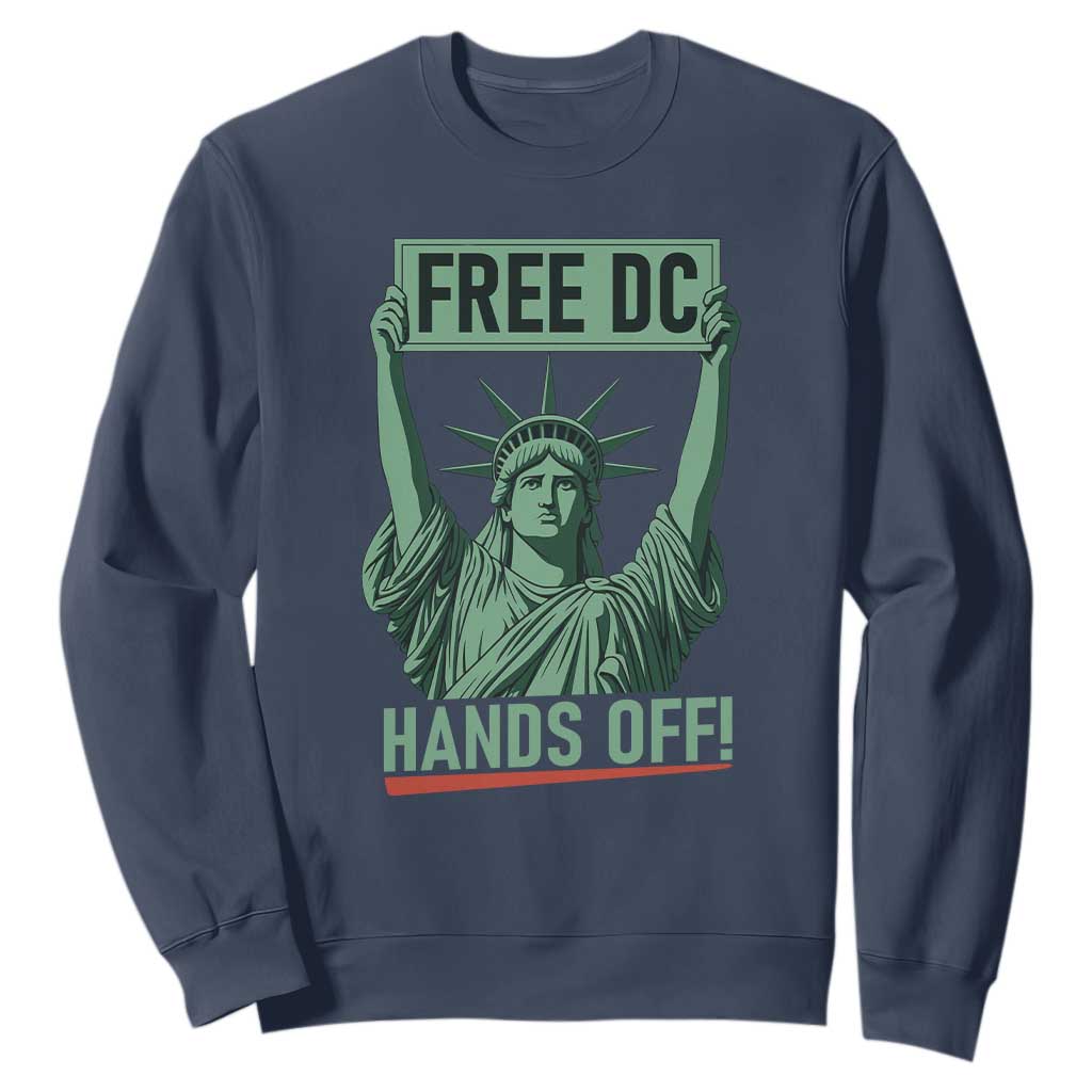 Free DC Hands Off Sweatshirt Statue of Liberty for Washington D.C. Rights TS02 Navy Print Your Wear