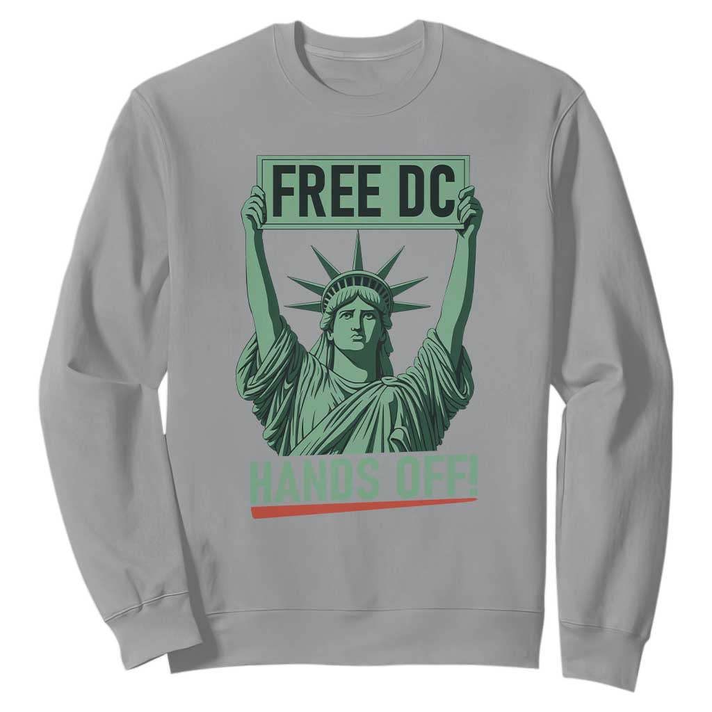 Free DC Hands Off Sweatshirt Statue of Liberty for Washington D.C. Rights TS02 Sport Gray Print Your Wear