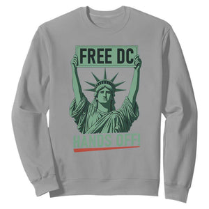 Free DC Hands Off Sweatshirt Statue of Liberty for Washington D.C. Rights TS02 Sport Gray Print Your Wear