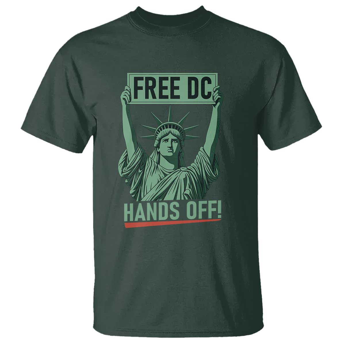 Free DC Hands Off T Shirt Statue of Liberty for Washington D.C. Rights TS02 Dark Forest Green Print Your Wear