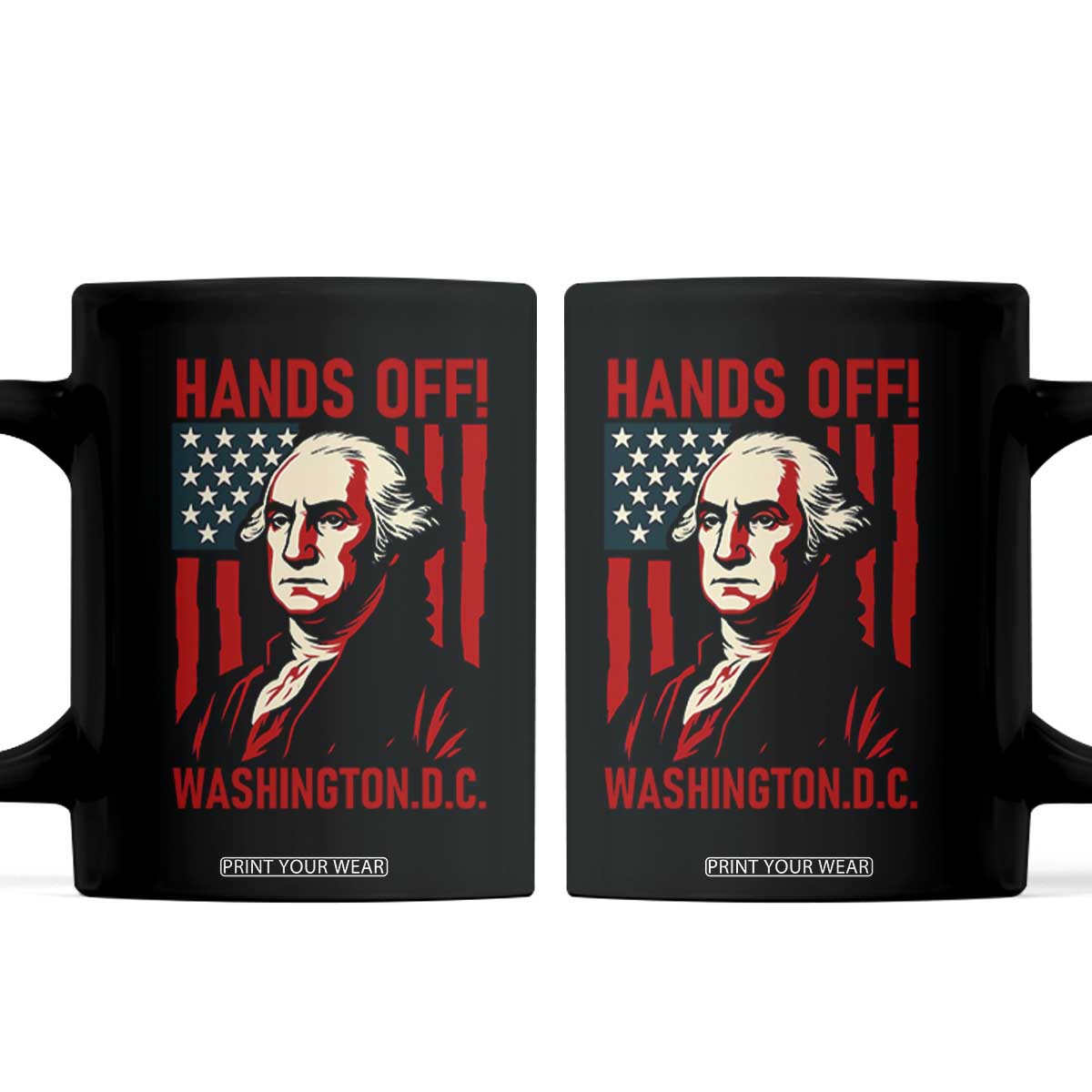 Hands Off DC Patriotic Coffee Mug George Washington American Flag TS02 Black Print Your Wear