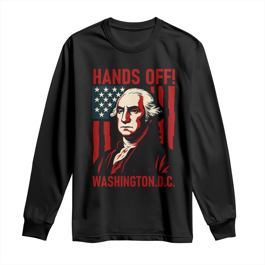 Hands Off DC Patriotic Long Sleeve Shirt George Washington American Flag TS02 Black Print Your Wear