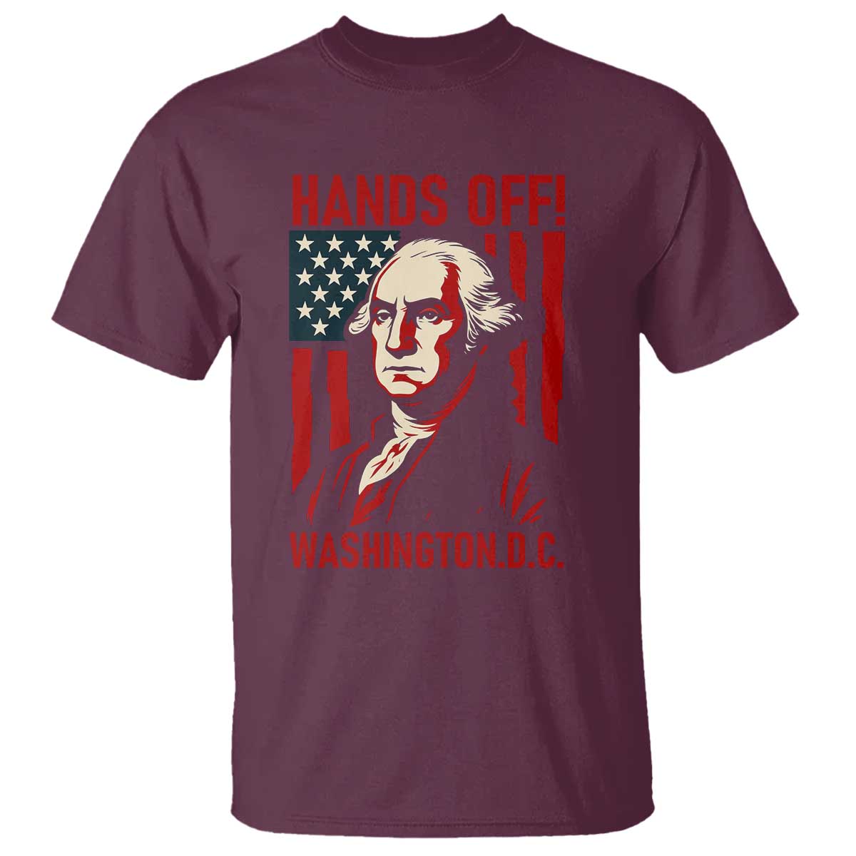 Hands Off DC Patriotic T Shirt George Washington American Flag TS02 Maroon Print Your Wear