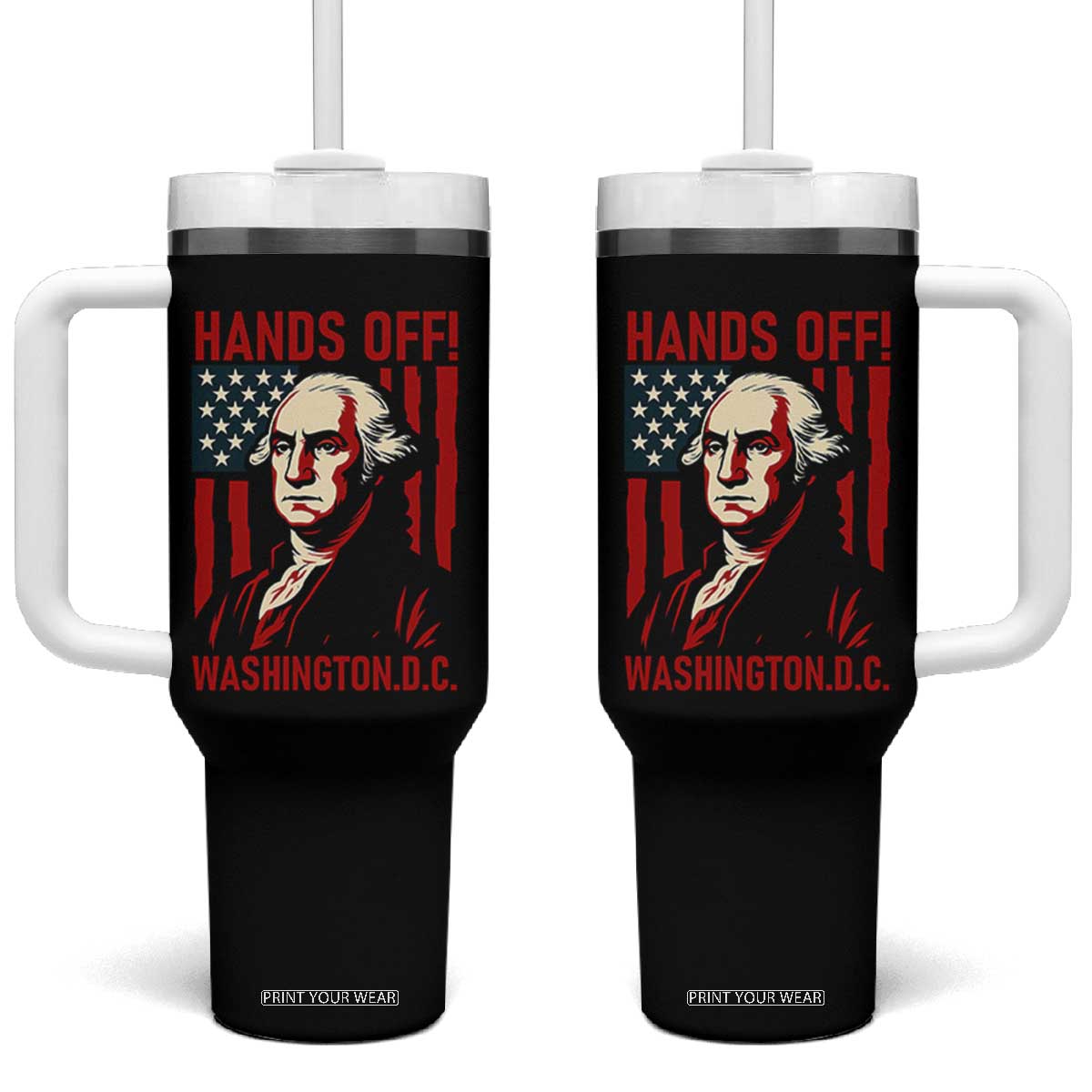Hands Off DC Patriotic Tumbler With Handle George Washington American Flag TS02 One Size: 40 oz Black Print Your Wear