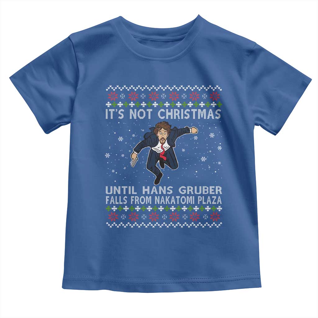Nakatomi Plaza Toddler T Shirt It's Not Christmas Until Hans Gruber Falls From Building TS02 Royal Blue Print Your Wear