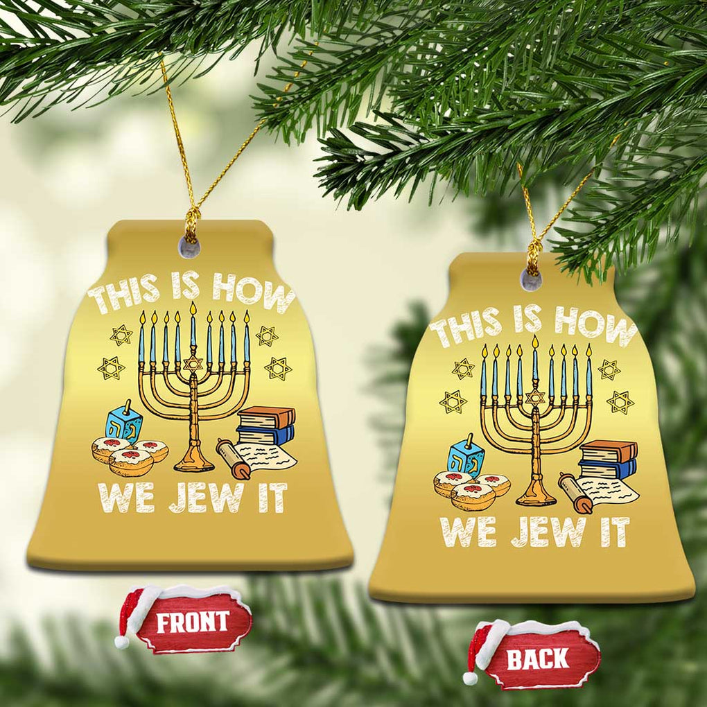Funny Jewish Hanukkah Christmas Ornament This How We Jew It Menorah Chanukah TS02 Bell Flake Gold Print Your Wear