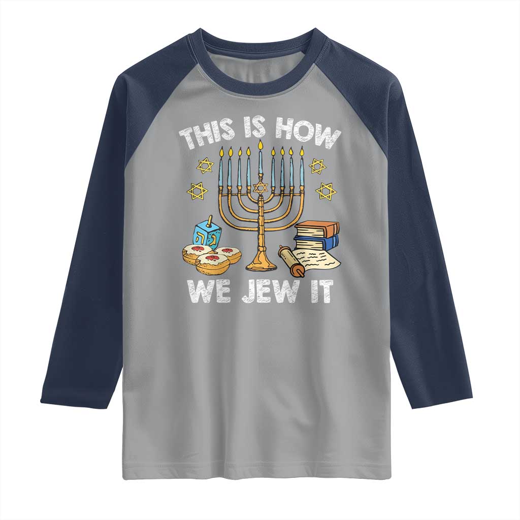 Funny Jewish Hanukkah Raglan Shirt This How We Jew It Menorah Chanukah TS02 Sport Gray Navy Print Your Wear