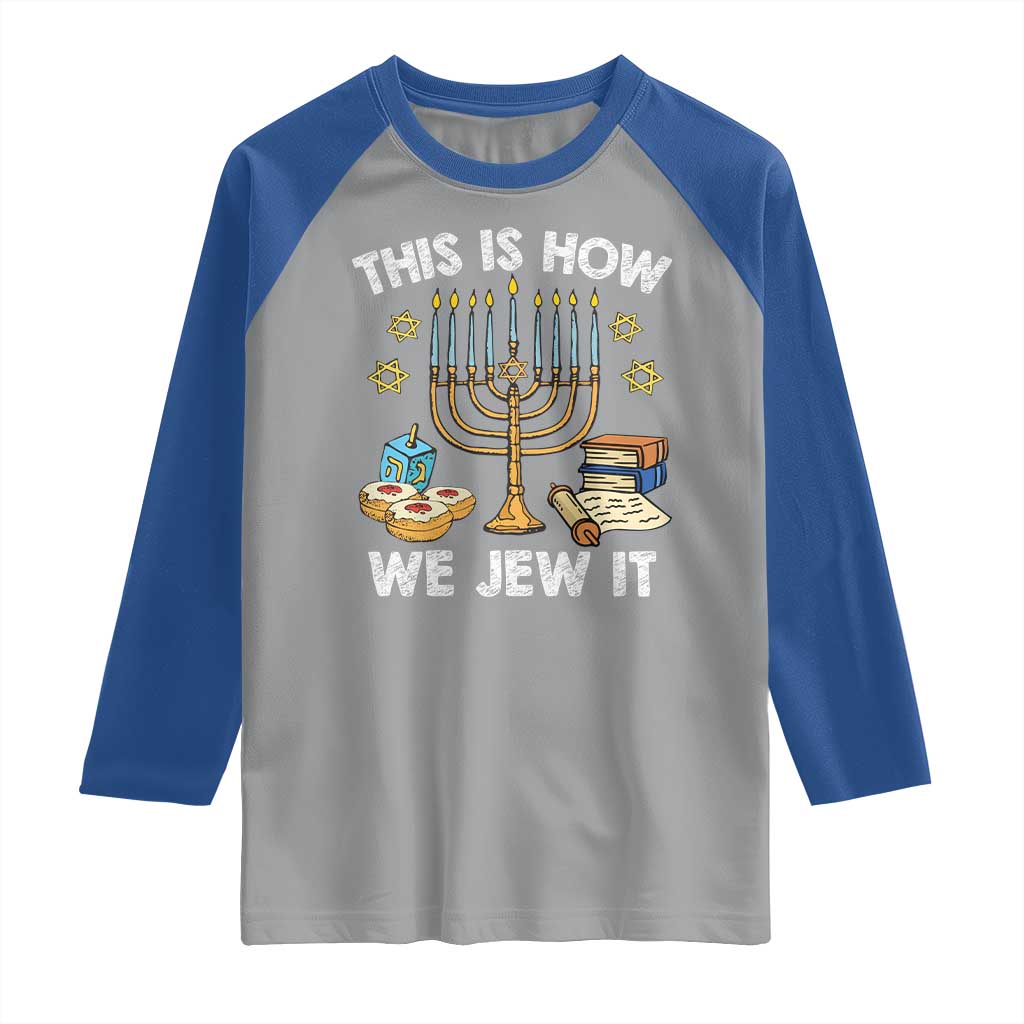 Funny Jewish Hanukkah Raglan Shirt This How We Jew It Menorah Chanukah TS02 Sport Gray Royal Print Your Wear