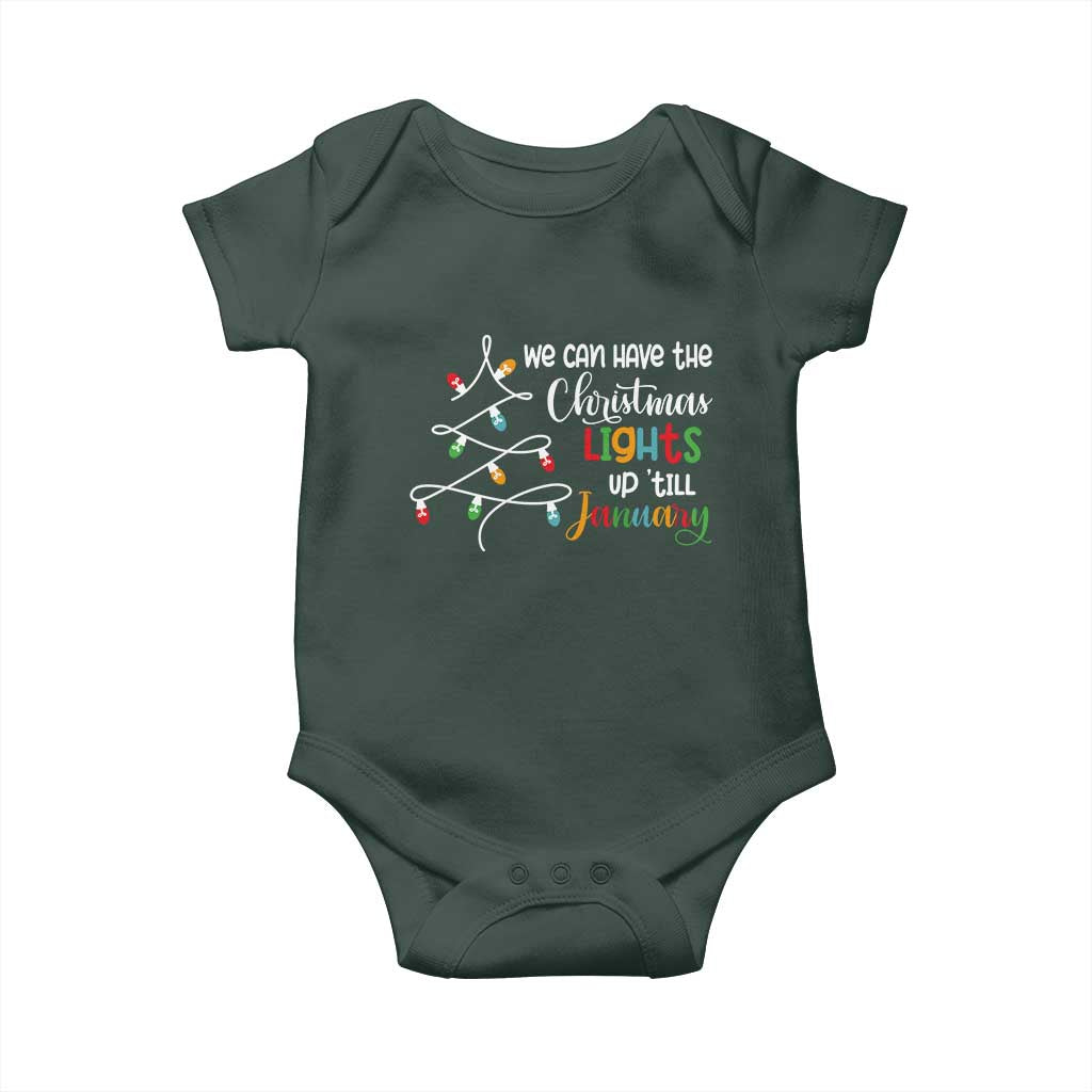 We Can Leave The Christmas Lights Up 'Till January Xmas Tree Baby Onesie TS02 Print Your Wear