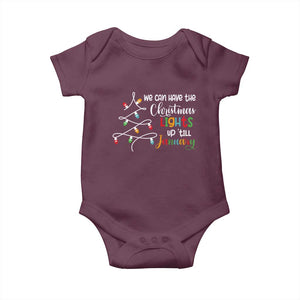 We Can Leave The Christmas Lights Up 'Till January Xmas Tree Baby Onesie TS02 Maroon Print Your Wear