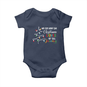 We Can Leave The Christmas Lights Up 'Till January Xmas Tree Baby Onesie TS02 Navy Print Your Wear