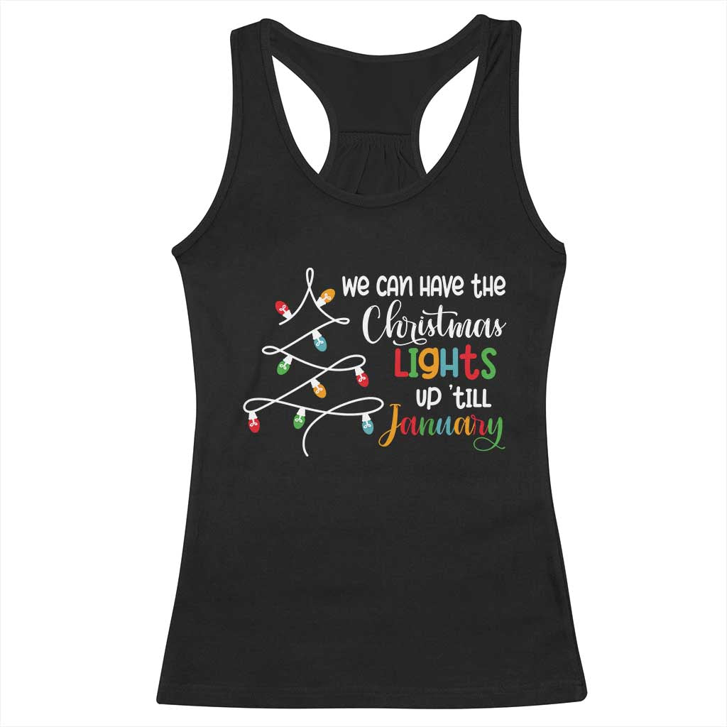 We Can Leave The Christmas Lights Up 'Till January Xmas Tree Racerback Tank Top TS02 Black Print Your Wear