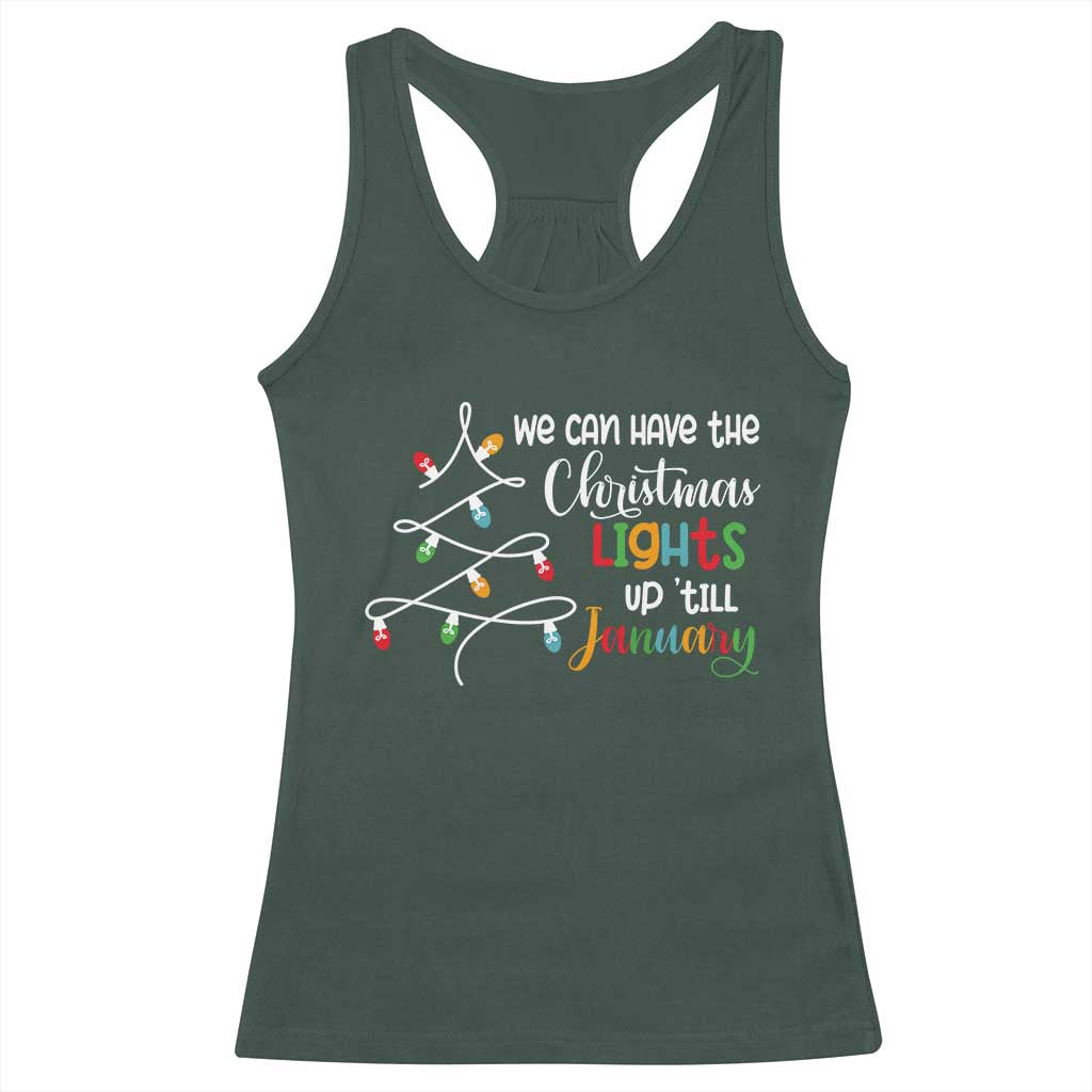 We Can Leave The Christmas Lights Up 'Till January Xmas Tree Racerback Tank Top TS02 Dark Forest Green Print Your Wear