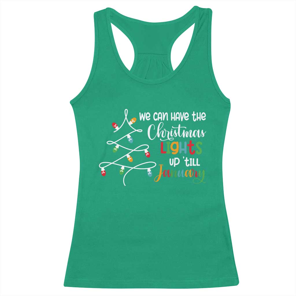 We Can Leave The Christmas Lights Up 'Till January Xmas Tree Racerback Tank Top TS02 Irish Green Print Your Wear