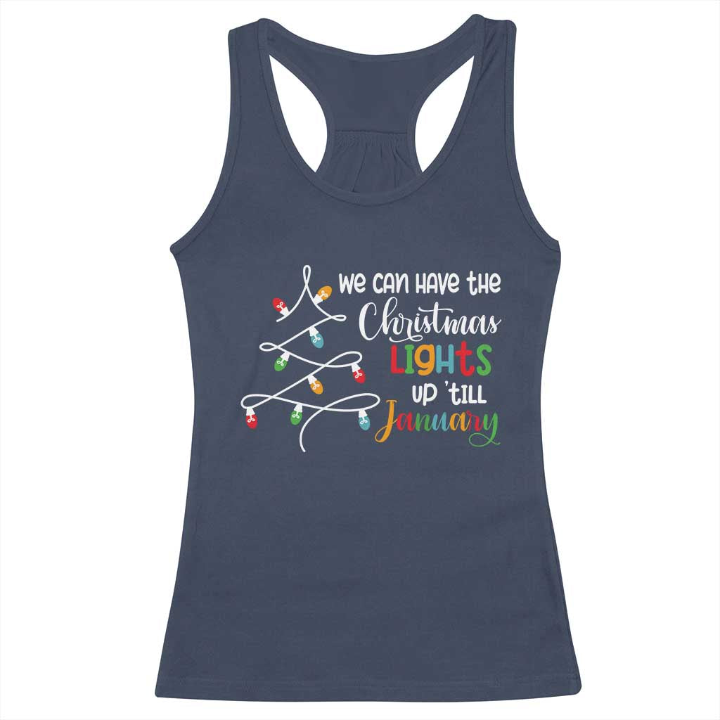 We Can Leave The Christmas Lights Up 'Till January Xmas Tree Racerback Tank Top TS02 Navy Print Your Wear