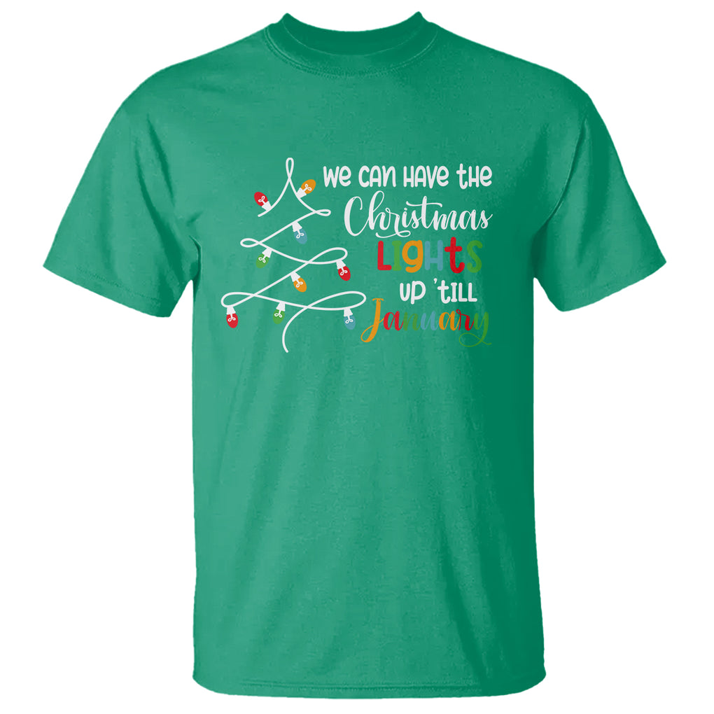 We Can Leave The Christmas Lights Up 'Till January Xmas Tree T Shirt TS02 Irish Green Printyourwear