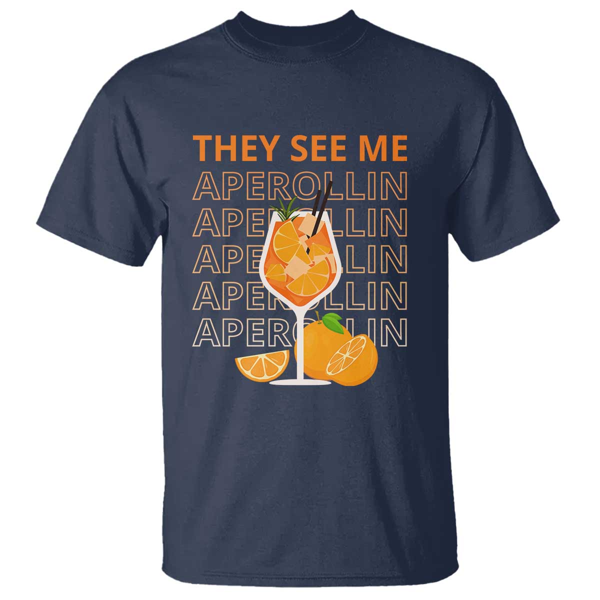 Aperol Spritz T Shirt They See Me Aperollin Summer Cocktail Sprizz TS02 Navy Print Your Wear
