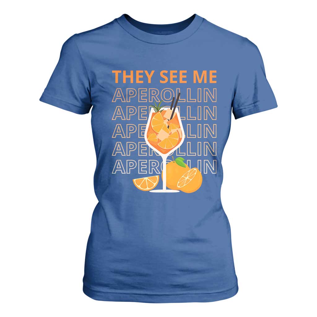 Aperol Spritz T Shirt For Women They See Me Aperollin Summer Cocktail Sprizz TS02 Royal Blue Print Your Wear