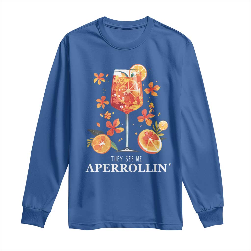 Aperol Spritz Long Sleeve Shirt They See Me Aperrollin Summer Cocktail TS02 Royal Blue Print Your Wear