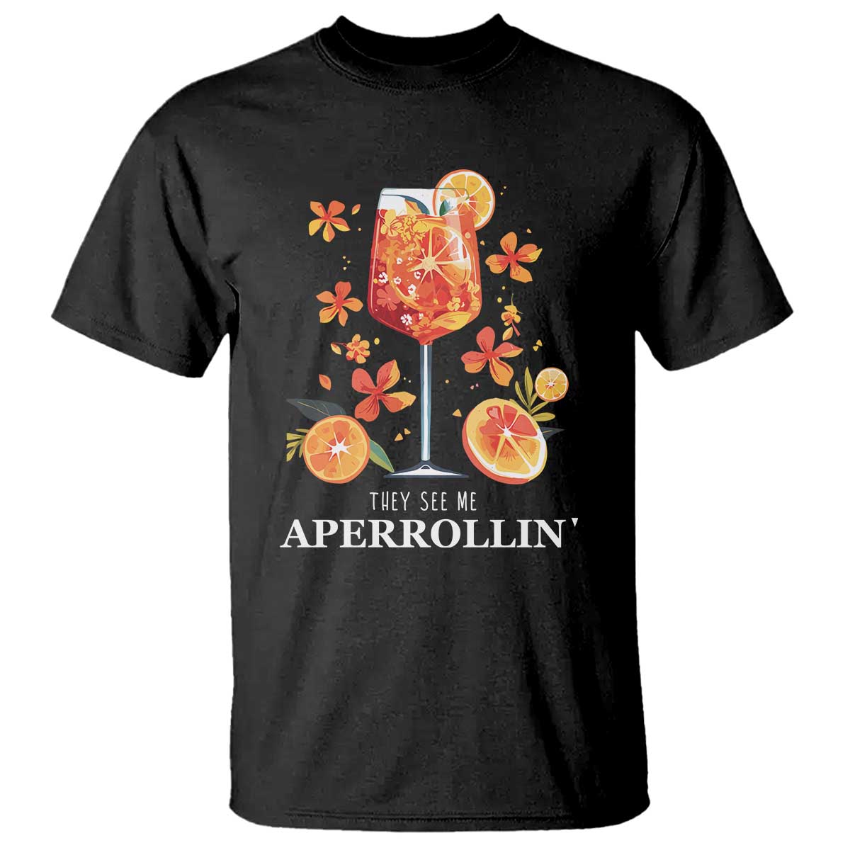 Aperol Spritz T Shirt They See Me Aperrollin Summer Cocktail TS02 Black Print Your Wear