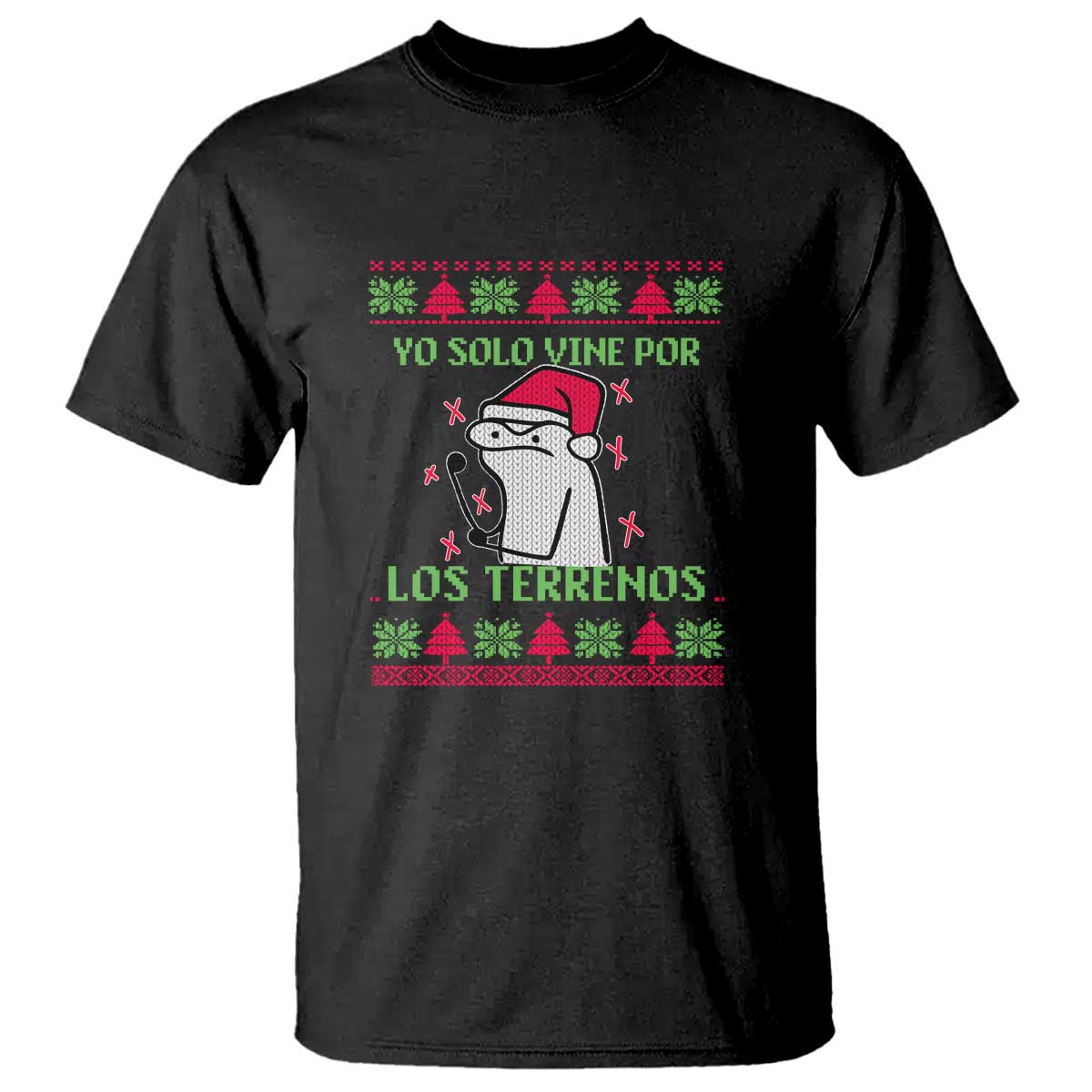 Funny Spanish Ugly Christmas T Shirt Yo Solo Vine Por Los Terrenos I'm Just Here For Feliz Navidad Mexican TS02 Black Print Your Wear