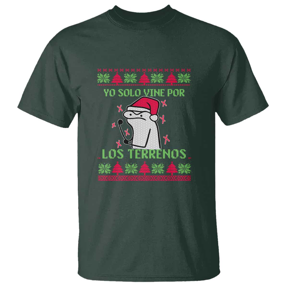 Funny Spanish Ugly Christmas T Shirt Yo Solo Vine Por Los Terrenos I'm Just Here For Feliz Navidad Mexican TS02 Dark Forest Green Print Your Wear