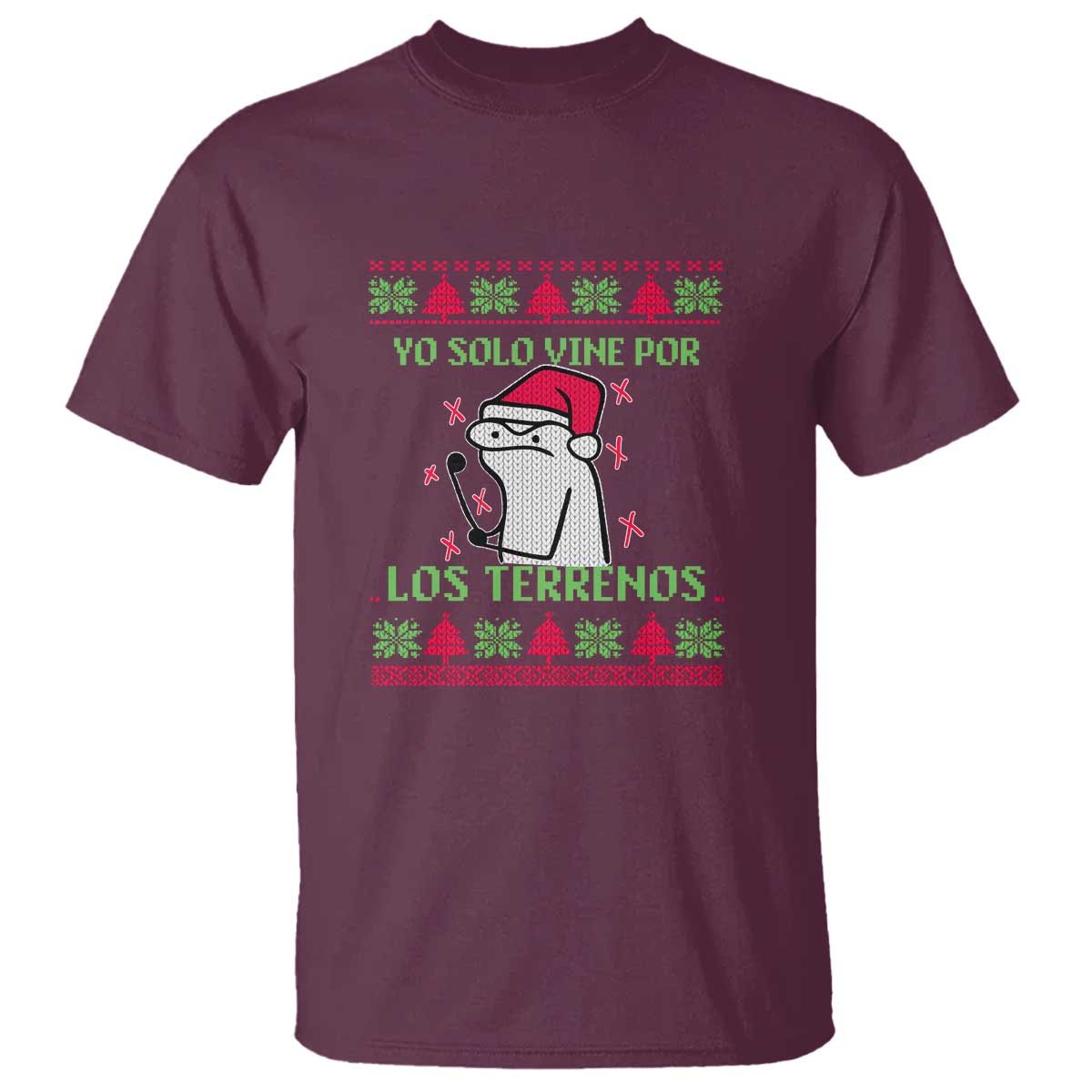 Funny Spanish Ugly Christmas T Shirt Yo Solo Vine Por Los Terrenos I'm Just Here For Feliz Navidad Mexican TS02 Maroon Print Your Wear