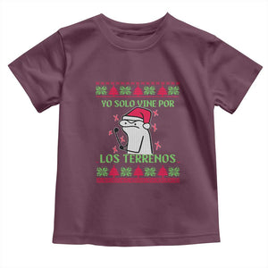 Funny Spanish Ugly Christmas Toddler T Shirt Yo Solo Vine Por Los Terrenos I'm Just Here For Feliz Navidad Mexican TS02 Maroon Print Your Wear