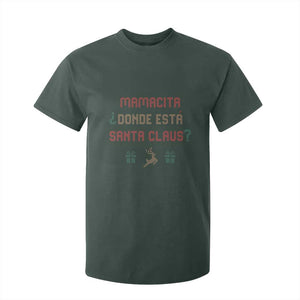 Funny Spanish Christmas T Shirt For Kid Mamacita Donde Esta Santa Claus Mexican Hottie TS02 Dark Forest Green Print Your Wear