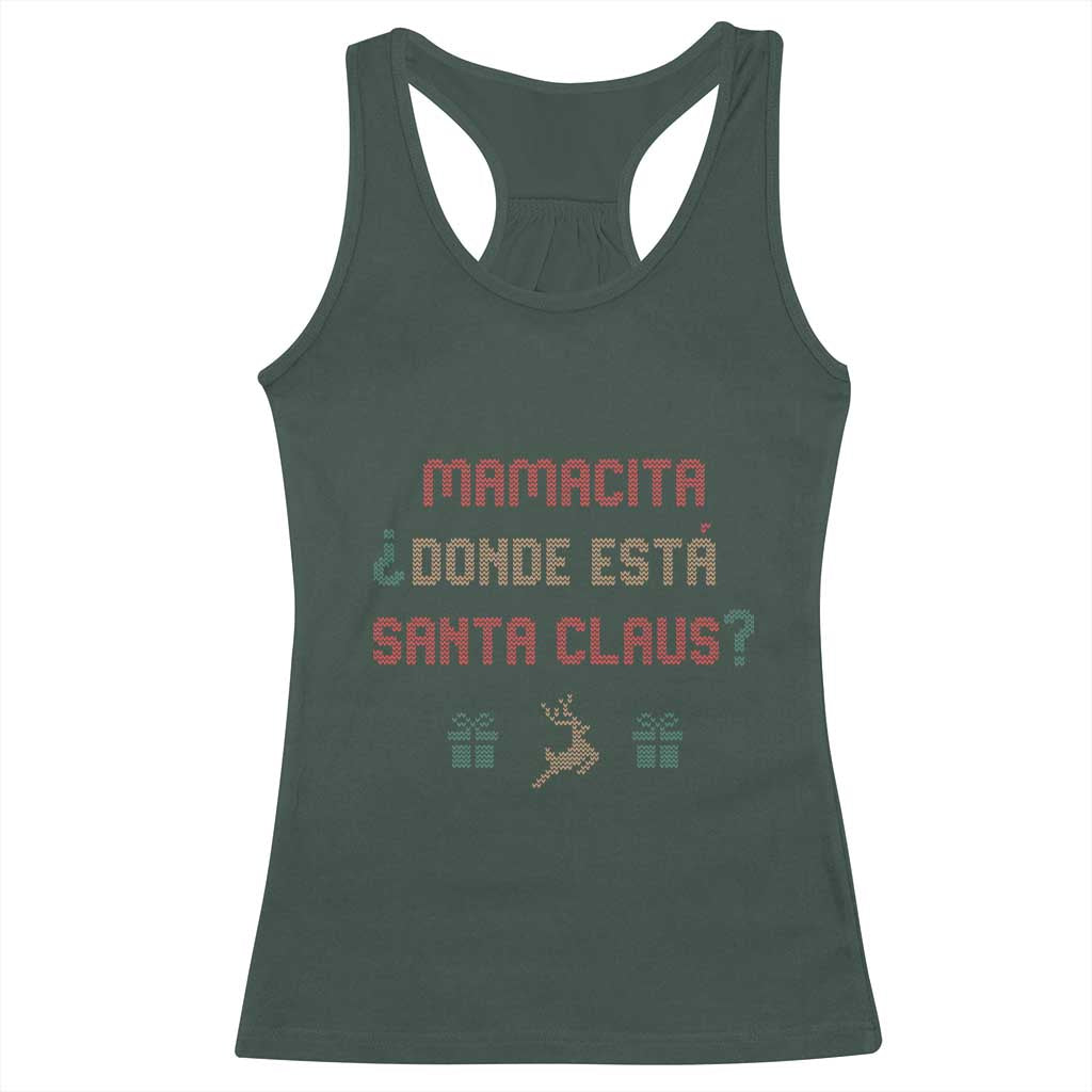Funny Spanish Christmas Racerback Tank Top Mamacita Donde Esta Santa Claus Mexican Hottie TS02 Dark Forest Green Print Your Wear