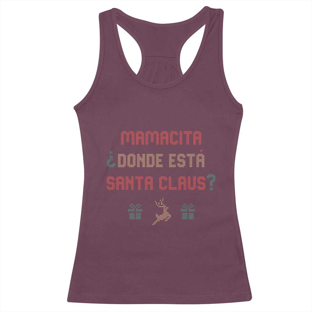 Funny Spanish Christmas Racerback Tank Top Mamacita Donde Esta Santa Claus Mexican Hottie TS02 Maroon Print Your Wear