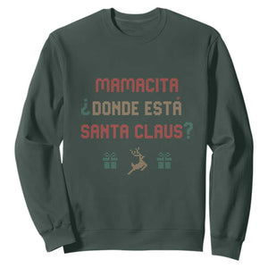 Funny Spanish Christmas Sweatshirt Mamacita Donde Esta Santa Claus Mexican Hottie TS02 Dark Forest Green Print Your Wear