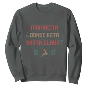 Funny Spanish Christmas Sweatshirt Mamacita Donde Esta Santa Claus Mexican Hottie TS02 Dark Heather Print Your Wear