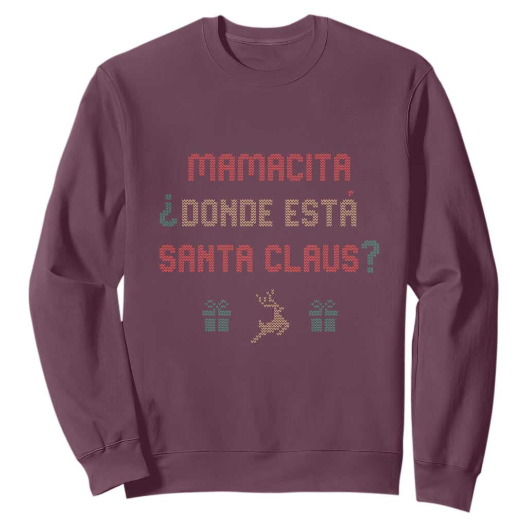 Funny Spanish Christmas Sweatshirt Mamacita Donde Esta Santa Claus Mexican Hottie TS02 Maroon Print Your Wear