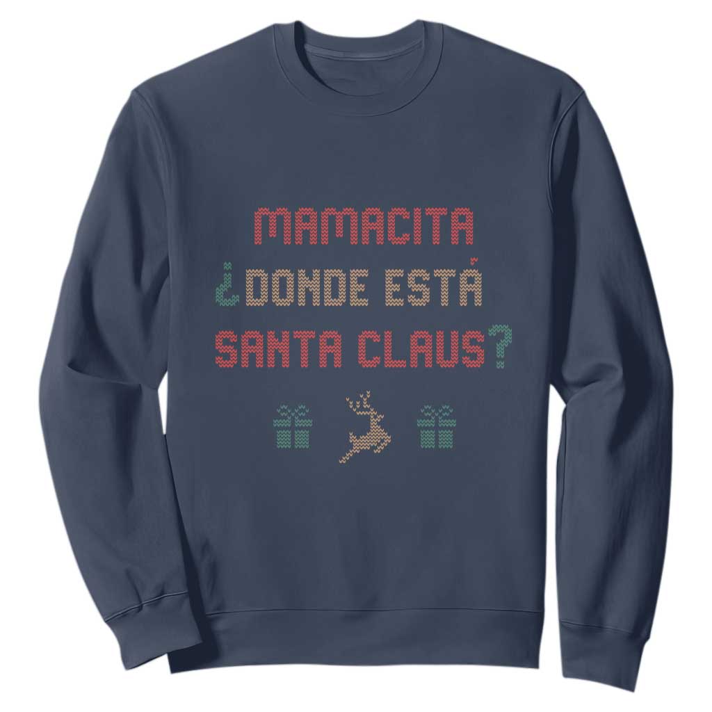 Funny Spanish Christmas Sweatshirt Mamacita Donde Esta Santa Claus Mexican Hottie TS02 Navy Print Your Wear