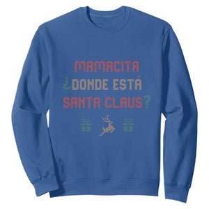 Funny Spanish Christmas Sweatshirt Mamacita Donde Esta Santa Claus Mexican Hottie TS02 Royal Blue Print Your Wear