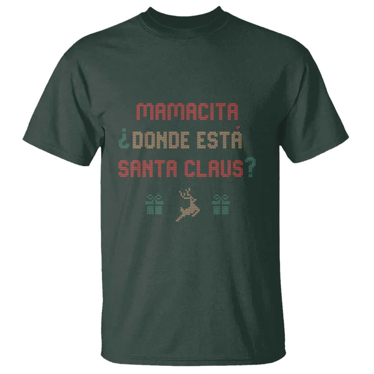 Funny Spanish Christmas T Shirt Mamacita Donde Esta Santa Claus Mexican Hottie TS02 Dark Forest Green Print Your Wear