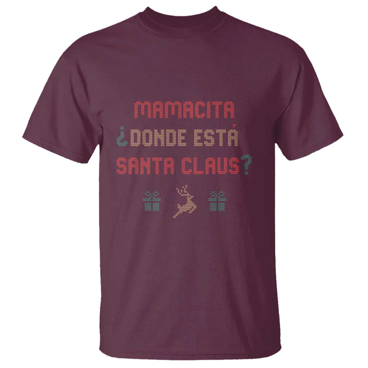 Funny Spanish Christmas T Shirt Mamacita Donde Esta Santa Claus Mexican Hottie TS02 Maroon Print Your Wear