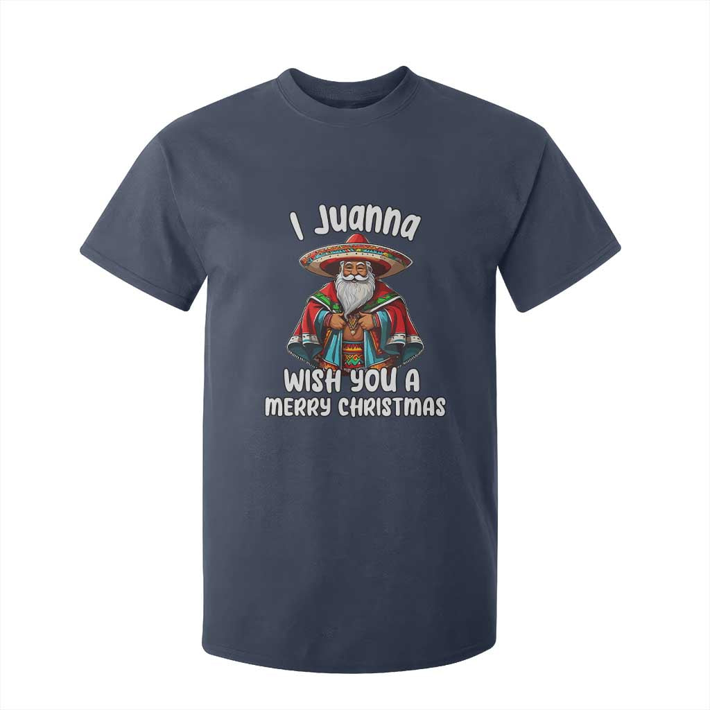 Mexican Santa Christmas T Shirt For Kid I Juanna Wish You A Merry Christmas Feliz Navidad Choco Claus TS02 Navy Print Your Wear